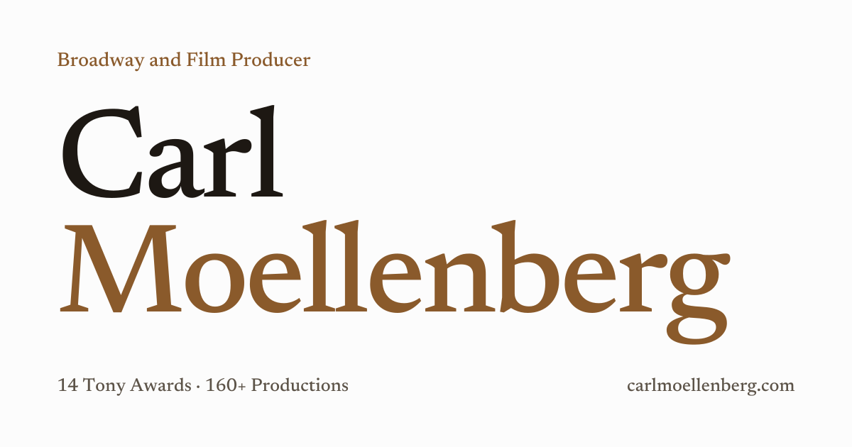 Carl Moellenberg | Tony Award-Winning Broadway & Film Producer